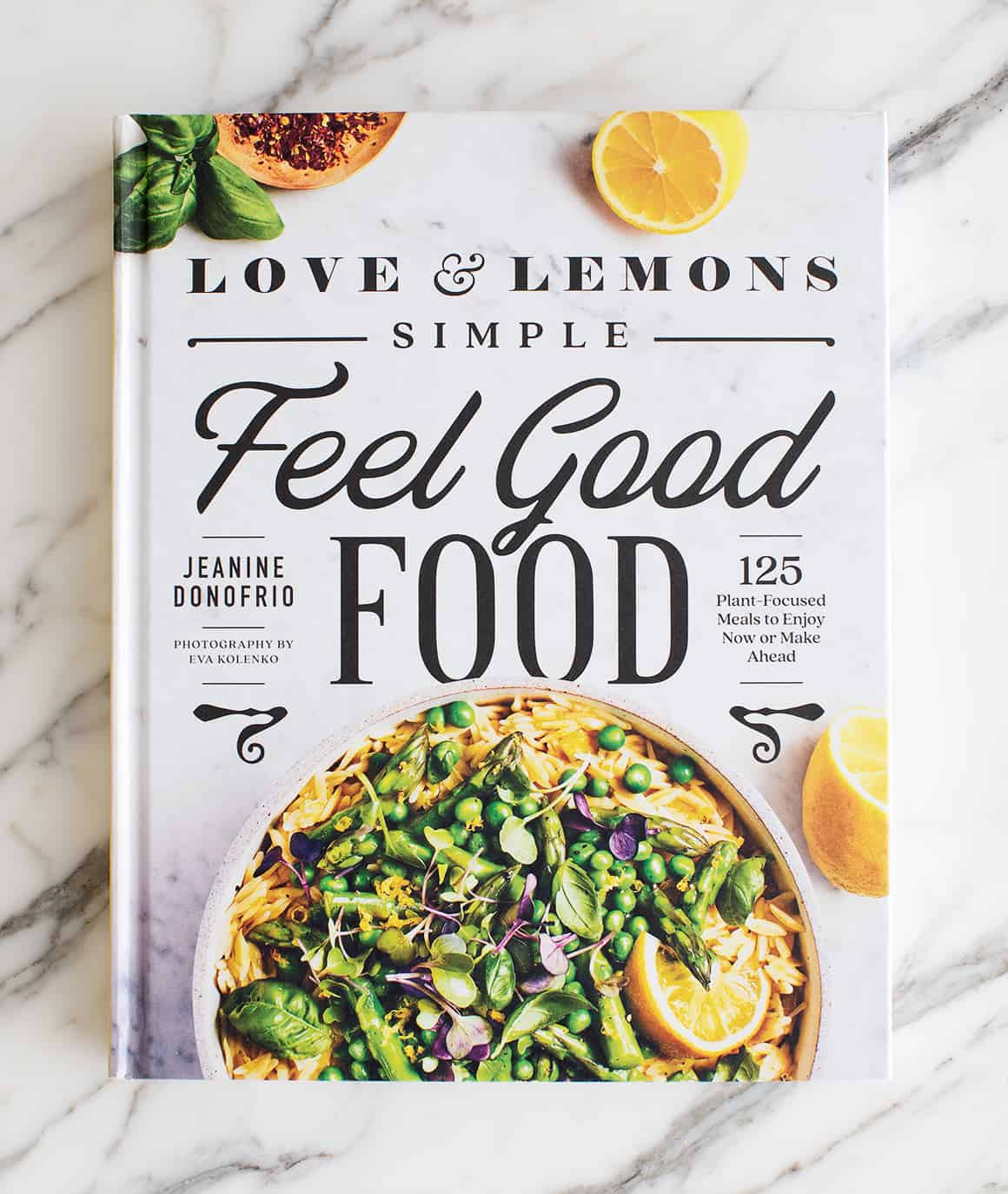 Love & Lemons Simple Feel Good Food - Love and Lemons