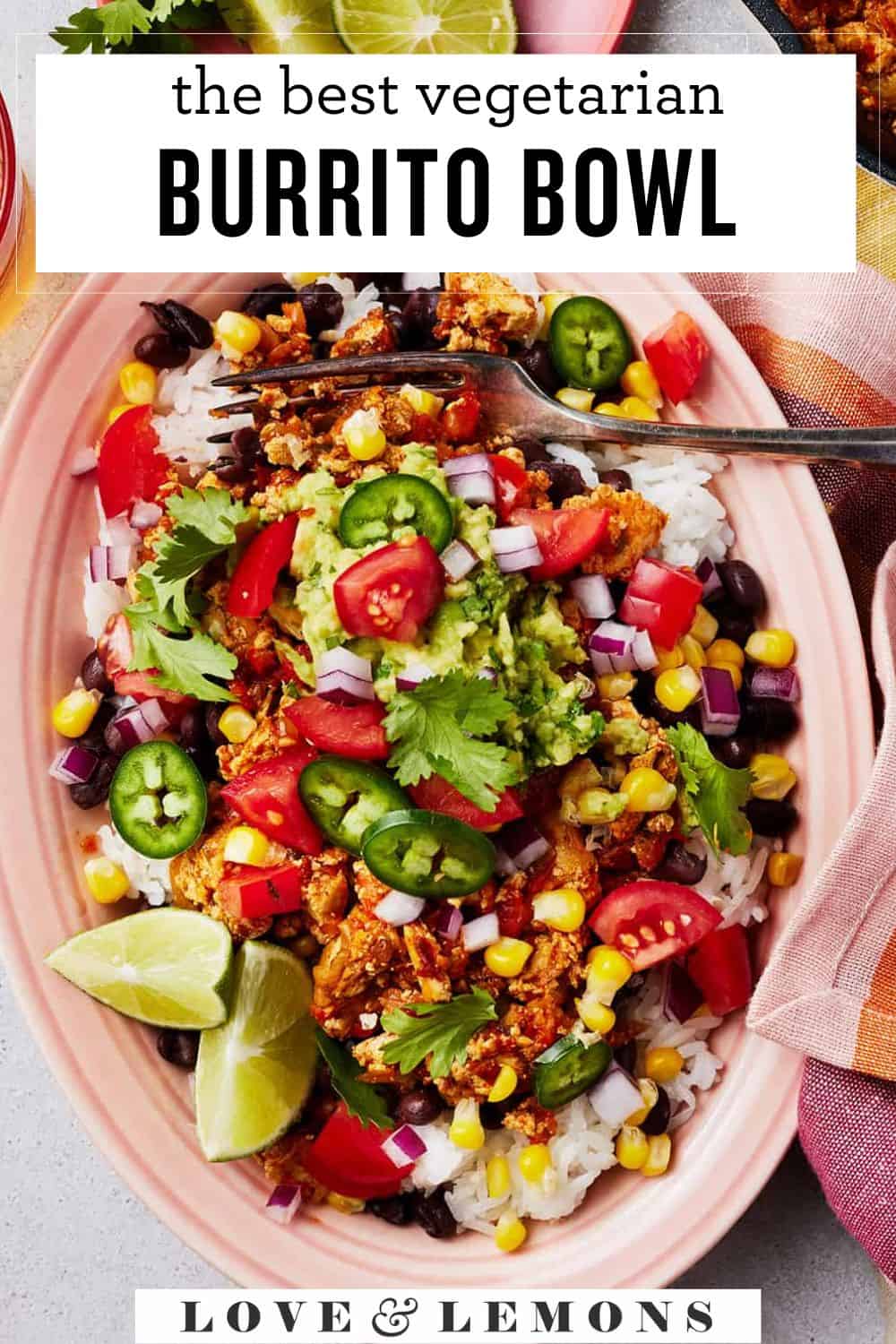 Burrito Bowl Recipe - Love and Lemons