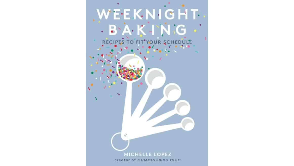 Weeknight Baking: Recipes to Fit Your Schedule Cookbook