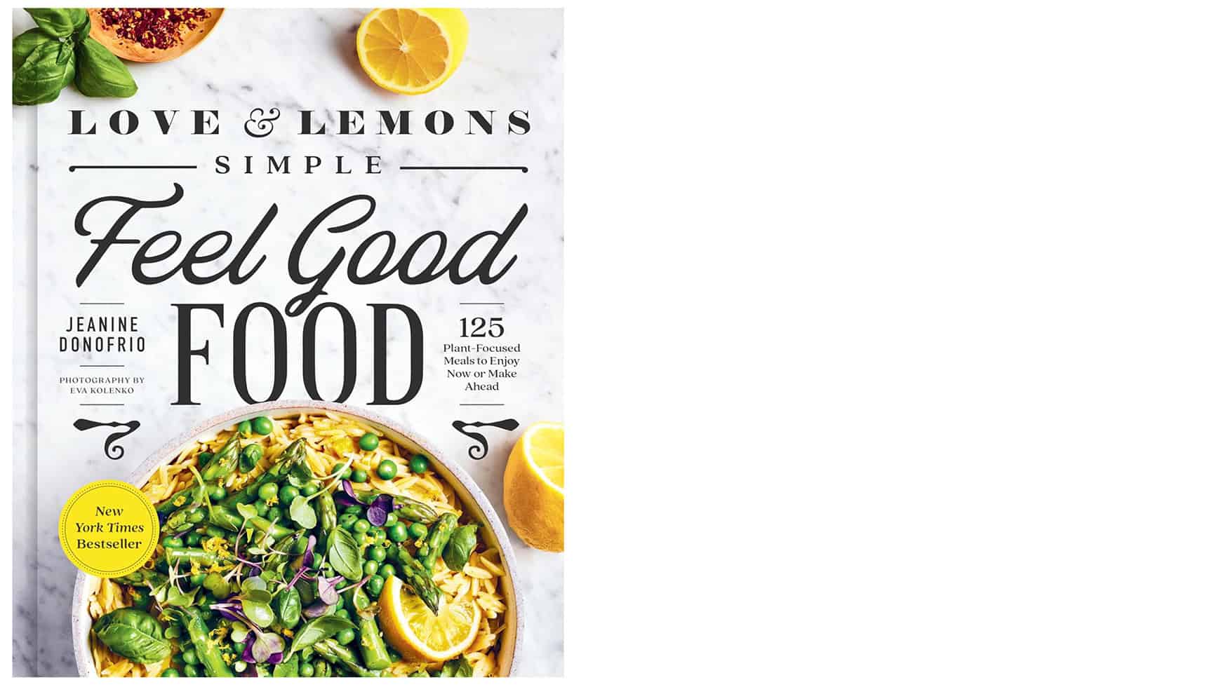 Love & Lemons Simple Feel Good Food Cookbook